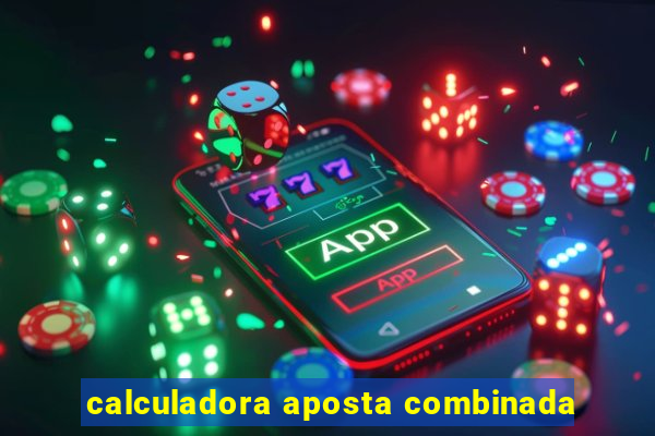 calculadora aposta combinada